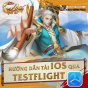 HƯỚNG DẪN TẢI GAME IOS QUA TESTFLIGHT